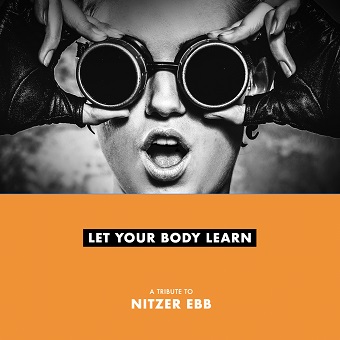 340 Let Your Body Learn - A tribute to Nitzer Ebb1 340 Let Your Body Learn - A tribute to Nitzer Ebb1